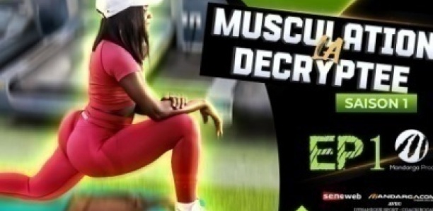 épisode 1 : La Musculation Décryptée avec Ndakhté Lo