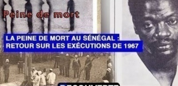 DÉCOUVERTE - La Peine de mort au Sénégal : Retour sur les exécutions de 1967